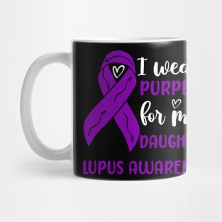 I Wear Purple for my Daughter Lupus Awareness Mug